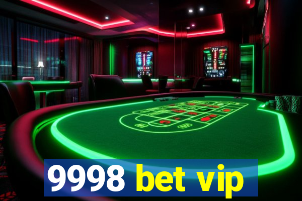 9998 bet vip